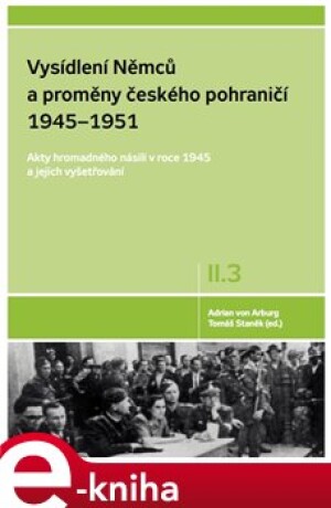Product detail of Vysídlení Němců a proměny českého pohraničí 1945–1951 II. díl 3. svazek - Adrian von Arburg