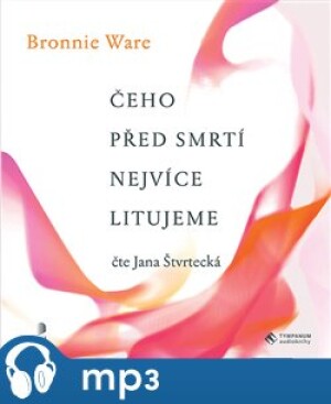 Product detail of Čeho před smrtí nejvíce litujeme, mp3 - Bronnie Ware