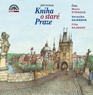 Product detail of Kniha o staré Praze - 2 CDmp3 (Čte Marie Štípková, Veronika Gajerová a Filip Rajmont) - Jiří Horák