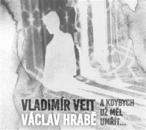 Product detail of Vladimír Veit / Václav Hrabě - A Kdybych Měl Umřít CD