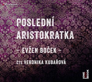 Product detail of Poslední aristokratka - CDmp3 (Čte Veronika Kubařová) - Evžen Boček