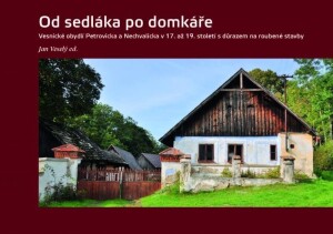 Product detail of Od sedláka po domkáře - Vesnické obydlí Petrovicka a Nechvalicka v 17. až 19. století s důrazem na roubené stavby - Jan Veselý