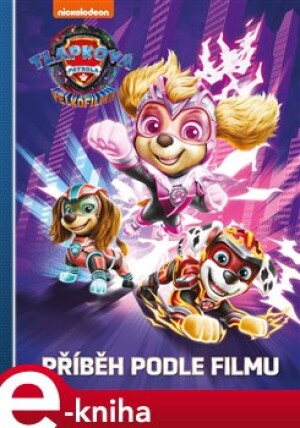 Product detail of Tlapková patrola ve velkofilmu - Příběh podle filmu - kolektiv