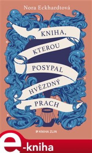 Product detail of Kniha, kterou posypal hvězdný prach - Nora Eckhardtová
