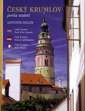 Product detail of Český Krumlov - perla staletí (česky, anglicky, německy, francouzsky) - Anna Kubíková