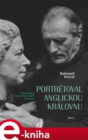 Product detail of Portrétoval anglickou královnu - Bohumil Vostal