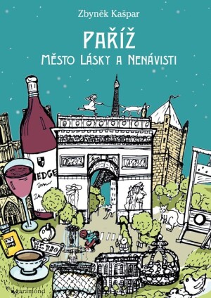Product detail of Paříž, město lásky a nenávisti - Zbyněk Kašpar