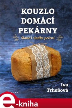 Product detail of Kouzlo domácí pekárny - Iva Trhoňová
