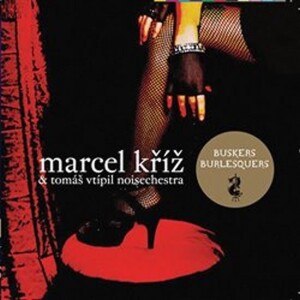 Product detail of Buskers Burlesquers - CD - Marcel Kříž