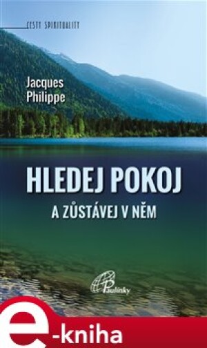 Product detail of Hledej Pokoj a zůstávej v něm - Jacques Philippe