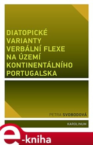 Product detail of Diatopické varianty verbální flexe na území kontinentálního Portugalska - Petra Svobodová