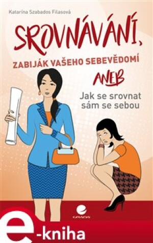 Product detail of Srovnávání, zabiják vašeho sebevědomí - Katarína Szabados Filasová