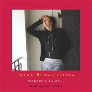 Product detail of Nobody´s Fault… Spirituals and Gospels - CD - Irena Budweiserová
