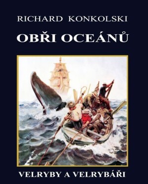 Product detail of Obři oceánů - Velryby a velrybáři - Richard Konkolski