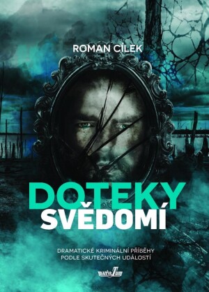 Product detail of Doteky svědomí - Dramatické kriminální příběhy podle skutečných událostí - Roman Cílek