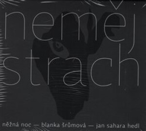 Product detail of Neměj strach / Něžná noc - Blanka Šrůmová, Jan Sahara Hedl