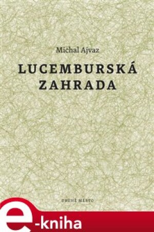 Product detail of Lucemburská zahrada - Michal Ajvaz