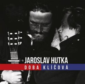 Product detail of Doba klíčová - Jaroslav Hutka