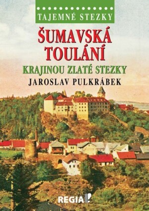 Product detail of Tajemné stezky - Šumavská toulání krajinou Zlaté stezky - Jaroslav Pulkrábek