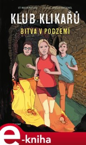 Product detail of Klub Klikařů – Bitva v podzemí - Vít Martin Matějka