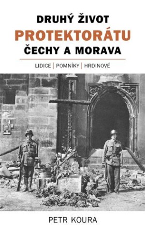 Product detail of Druhý život Protektorátu Čechy a Morava - Petr Koura