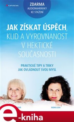 Product detail of Jak získat úspěch, klid a vyrovnanost v hektické současnosti - Olga Lošťáková, Radka Loja