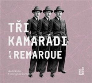 Product detail of Tři kamarádi - Erich Maria Remarque