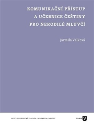 Product detail of Komunikační přístup a učebnice češtiny pro nerodilé mluvčí - Jarmila Valková