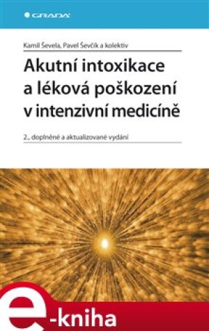 Product detail of Akutní intoxikace a léková poškození v intenzivní medicíně - Kamil Ševela, Pavel Ševčík, kol.