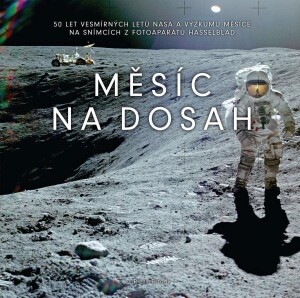 Product detail of Měsíc na dosah - 50 let vesmírných letů NASA a výzkumu Měsíce na snímcích z fotoaparátů Hasselblad - Piers Bizony