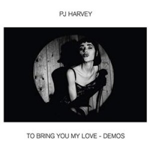 Product detail of To Bring You My Love - Demos - PJ Harvey