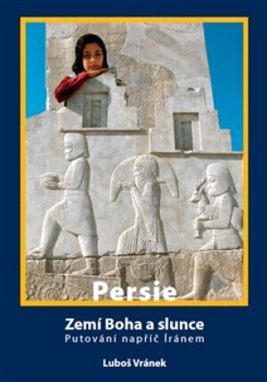 Product detail of Irán/Persie - Zemí Boha a slunce - Luboš Vránek