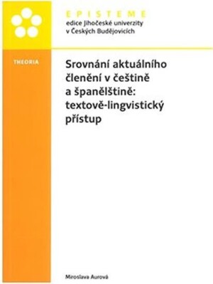 Product detail of Srovnání aktuálního členění v češtině a španělštině: textově-lingvistický přístup - Miroslava Aurová