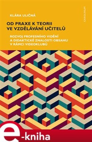 Product detail of Od praxe k teorii ve vzdělávání učitelů - Klára Uličná