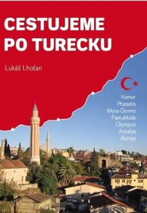 Product detail of Cestujeme po Turecku - Kemer, Phaselis, Myra-Demre, Pamukkale, Olympos, Antalya, Alanya - Lukáš Lhoťan