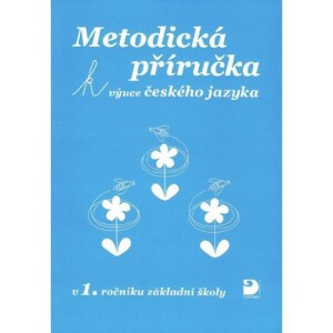 Product detail of Metodická příručka k výuce Českého jazyka v 1. ročníku ZŠ - Miroslava Čížková Pišlova