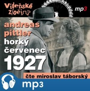 Product detail of Vídeňské zločiny 3: Horký červenec 1927, mp3 - Andreas Pittler