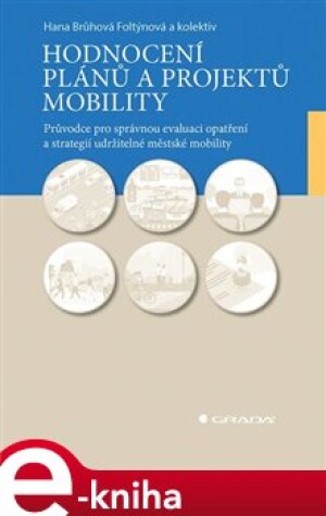 Product detail of Hodnocení plánů a projektů mobility - Hana Brůhová-Foltýnová, Radomíra Jordová, Viktor Květoň, Kristýna Rybová, Eliška Vejchodská