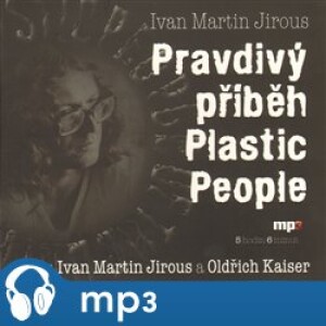 Product detail of Pravdivý příběh Plastic People, mp3 - Ivan Martin Jirous
