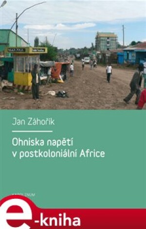 Product detail of Ohniska napětí v postkoloniální Africe - Jan Záhořík