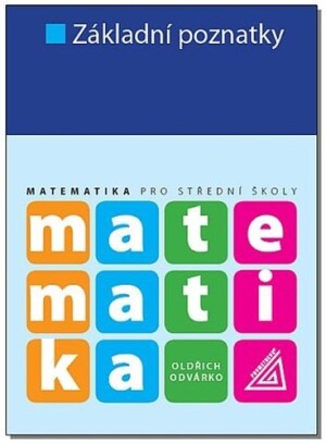 Product detail of Matematika pro SŠ - Základní poznatky, 3.  vydání - Oldřich Odvárko
