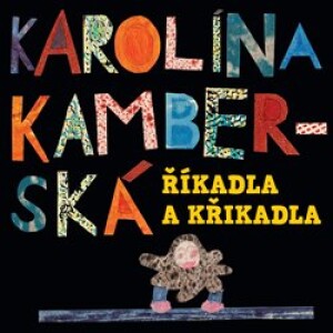 Product detail of Říkadla a křikadla - Karolína Kamberská