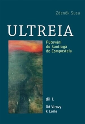 Product detail of Ultreia I - Od Vltavy k Loiře - Zdeněk Susa