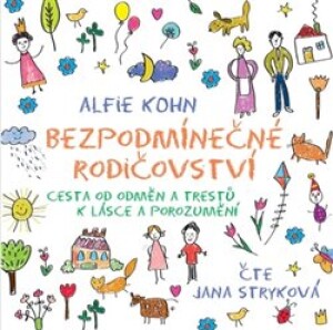 Product detail of Bezpodmínečné rodičovství. Cesta od odměn a trestů k lásce a porozumění, CD - Alfie Kohn