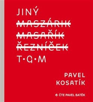 Product detail of Jiný TGM - 2 CD (Čte Pavel Batěk) - Pavel Kosatík