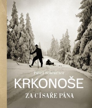 Product detail of Krkonoše za císaře pána - Pavel Scheufler