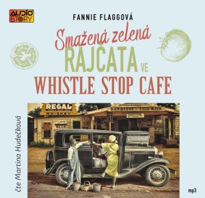 Product detail of Smažená zelená rajčata ve Whistle Stop Cafe - CDmp3 (Čte Martina Hudečková) - Fannie Flagg