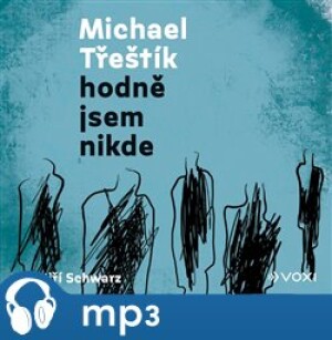 Product detail of Hodně jsem nikde, mp3 - Michael Třeštík