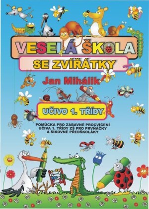 Product detail of Veselá škola se zvířátky - učivo 1. třídy - pomůcka pro zábavné procvičení učiva 1. tř. ZŠ - Jan Mihálik