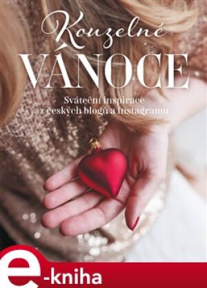 Product detail of Kouzelné Vánoce. Sváteční inspirace z českých blogů a Instagramu - Svatava Vašková, Martina Hladjuk, Lucie Baštová, Lucie Hubíková, Alena Chovancová, Kateřina Jašková, Klára Karlíková, Veronika…